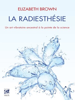cover image of La radiesthésie--Un art vibratoire ancestral à la pointe de la science
